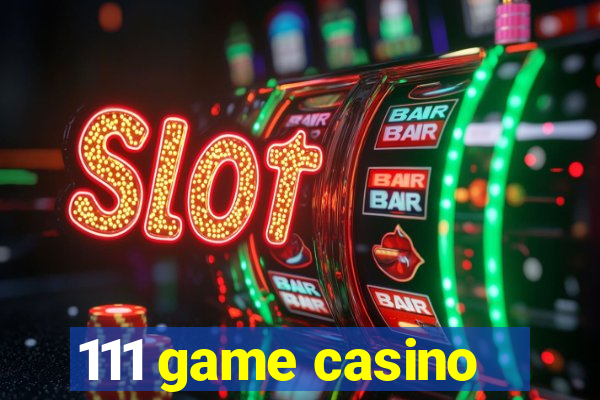 111 game casino